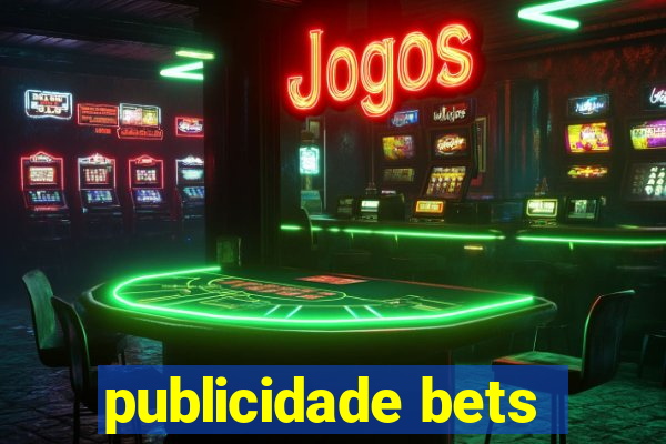 publicidade bets